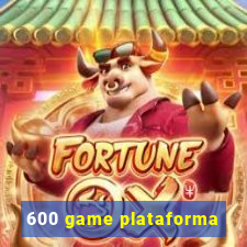 600 game plataforma